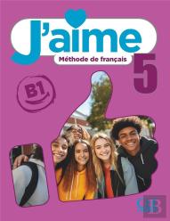 J'Aime, Méthode De Français : Niveau 5 (B1) ; Livre De L'Élève