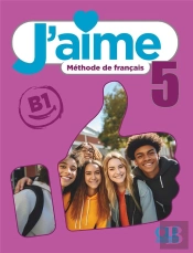 J'Aime, Méthode De Français : Niveau 5 (B1) ; Livre De L'Élève