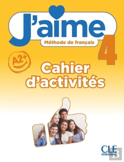 Bertrand.pt - J'Aime, Méthode De Français Tome 4 : Niveau A2 ; Cahier D'Activités