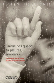J'Aime Pas Quand Tu Pleures Maman ? Le Combat D'Une Mere Pour Son Enfant Autiste
