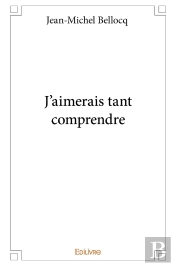 J'Aimerais Tant Comprendre