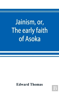 Bertrand.pt - Jainism, Or, The Early Faith Of Asoka