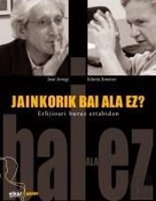 Jainkorik Bai Ala Ez?. Erlijioari Buruz Eztabaidan