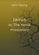 Jairus Or, The Home Missionary