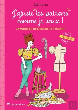Bertrand.pt - J'Ajuste Les Patrons Comme Je Veux ! 32 Modèles De Manche Et Poignet