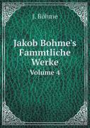 Jakob Bohme'S Fammtliche Werke Volume 4