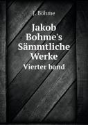 Jakob Bohme'S Sammtliche Werke Vierter Band