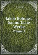 Jakob Bohme'S Sammtliche Werke Volume I