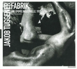 Bertrand.pt - Jakob Tuggener ; Fabrik, Une Épopée Industrielle