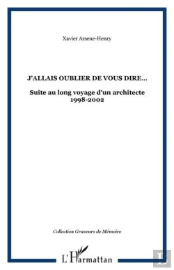 Bertrand.pt - J'Allais Oublier De Vous Dire  - Suite Au Long Voyage D'Un Architecte 1998-2002