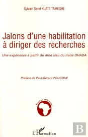 Jalons D'Une Habilitation À Diriger Des Recherches ; Une Expérience À Partir Du Droit Issu Du Traité Ohada