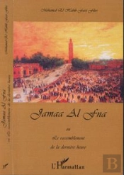 Jamaa El Fna ; Le Rassemblement De La Derniere Heure