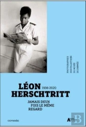 Jamais Deux Fois Le Même Regard : Léon Herschtritt (1936-2020)