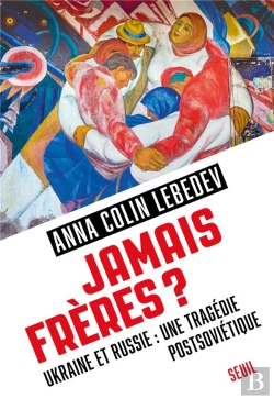 Bertrand.pt - Jamais Frères ? Ukraine Et Russie : Une Tragédie Postsoviétique