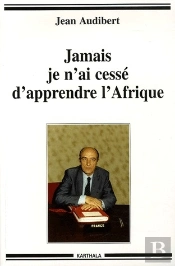 Jamais Je N'Ai Cessé D'Apprendre L'Afrique