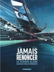 Jamais Renoncer : Le Vendée Globe Qui Déjoua Tous Les Pronostics