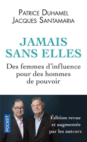 Jamais Sans Elles ; Des Femmes D'Influence Pour Des Hommes De Pouvoir