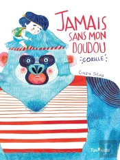 Jamais Sans Mon Doudou Gorille