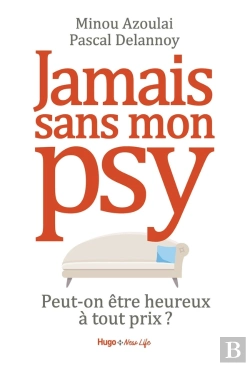 Bertrand.pt - Jamais Sans Mon Psy ; Peut-On Être Heureux À Tout Prix ?