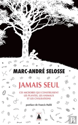 Bertrand.pt - Jamais Seul : Ces Microbes Qui Construisent Les Plantes, Les Animaux Et Les Civilisations