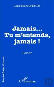 Jamais... Tu M'Entends, Jamais !