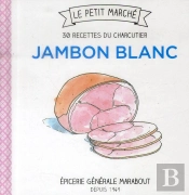 Jambon Blanc, Les 30 Recettes Culte