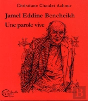 Jamel Eddine Bencheikh, Une Parole Vive