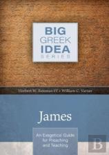 James Â€“ An Exegetical Guide For Preaching And Teaching