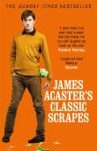 James Acaster'S Classic Scrapes - The Hilarious Sunday Times Bestseller