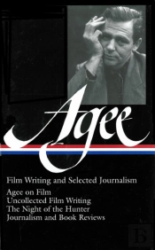 James Agee: Film Writing And Selected Journalism (Loa #160)