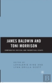 James Baldwin And Toni Morrison: Comparative Critical And Theoretical Essays