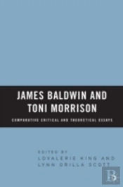 James Baldwin And Toni Morrison: Comparative Critical And Theoretical Essays