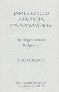 James Bryce`S `American Commonwealth` - The Anglo-American Background