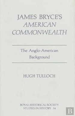 Bertrand.pt - James Bryce`S `American Commonwealth` - The Anglo-American Background
