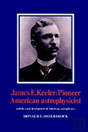 James E. Keeler: Pioneer American Astrophysicist