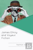 James Ellroy And Voyeur Fiction