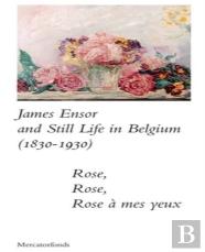 James Ensor And Stillife In Belgium: 1830-1930