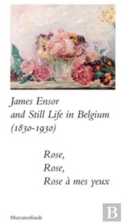 James Ensor And Stillife In Belgium: 1830-1930