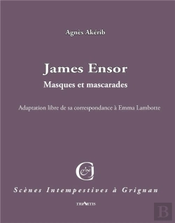 Bertrand.pt - James Ensor ; Masques Et Mascarades ; Adaptation De Sa Correspondance Avec Emma Lambotte