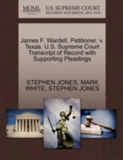 James F. Wardell, Petitioner, V. Texas. U.S. Supreme Court Transcript Of Record With Supporting Pleadings