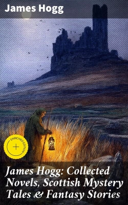 Bertrand.pt - James Hogg: Collected Novels, Scottish Mystery Tales & Fantasy Stories