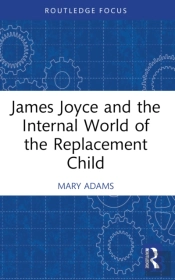 James Joyce And The Internal World Of The Replacement Child