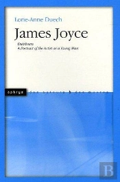 James Joyce ; Dubliners, A Portrait Of The Artist As A Young Man