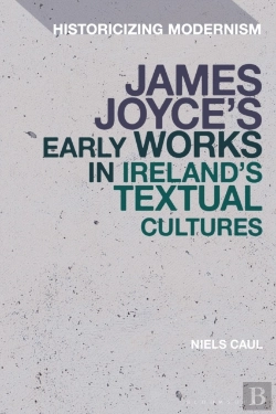 Bertrand.pt - James Joyce'S Early Works In Ireland'S Textual Cultures