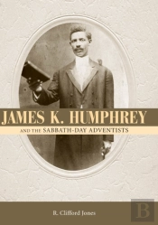 James K. Humphrey And The Sabbath-Day Adventists