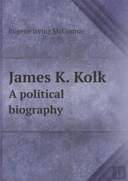 Bertrand.pt - James K. Kolk A Political Biography