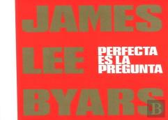 James Lee Byars. Perfecta Es La Pregunta