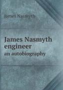 James Nasmyth Engineer An Autobiography