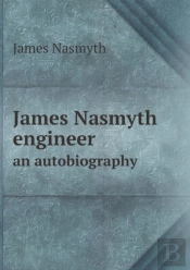 James Nasmyth Engineer An Autobiography