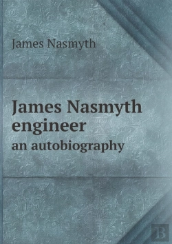 Bertrand.pt - James Nasmyth Engineer An Autobiography